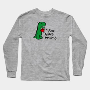 T-Rex hates boxing boxing gloves boxing Long Sleeve T-Shirt